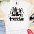 Life is better with a frenchie - V2 - Simple Elegant T-Shirt